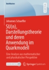 Image for SU(n), Darstellungstheorie Und Deren Anwendung Im Quarkmodell: Eine Analyse Aus Mathematischer Und Physikalischer Perspektive
