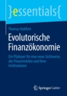 Image for Evolutorische Finanzokonomie : Ein Pladoyer fur eine neue Sichtweise der Finanzmarkte und ihrer Institutionen
