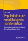 Image for Popularkultur Und Sozialokologische Transformation: Potenziale Einer Reflexiven Nachhaltigkeitskultur Auf Musikfestivals
