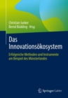 Image for Das Innovationsokosystem: Erfolgreiche Methoden Und Instrumente Am Beispiel Des Munsterlandes