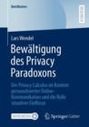 Image for Bewaltigung Des Privacy Paradoxons: Der Privacy Calculus Im Kontext Personalisierter Online-Kommunikation Und Die Rolle Situativer Einflusse
