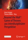 Image for „Beyond the Wall&quot;: Game of Thrones aus interdisziplinarer Perspektive