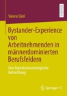 Image for Bystander-Experience Von Arbeitnehmenden in Mannerdominierten Berufsfeldern: Eine Figurationssoziologische Betrachtung