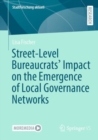 Image for Street-Level Bureaucrats&#39; Impact on the Emergence of Local Governance Networks