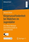 Image for Korperunzufriedenheit bei Madchen im Jugendalter : Eine Mixed-Methods-Interventionsstudie im Sportunterricht