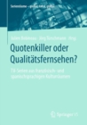 Image for Quotenkiller Oder Qualitatsfernsehen?: TV-Serien Aus Franzosisch- Und Spanischsprachigen Kulturraumen
