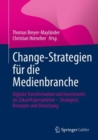 Image for Change-Strategien Fur Die Medienbranche: Digitale Transformation Und Investments Als Zukunftsperspektive - Strategien, Konzepte Und Umsetzung