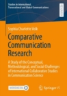 Image for Comparative communication research  : a study of the conceptual, methodological, and social challenges of international collaborative studies in communication science