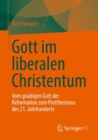 Image for Gott Im Liberalen Christentum: Vom Gnadigen Gott Der Reformation Zum Posttheismus Des 21. Jahrhunderts
