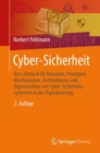 Image for Cyber-Sicherheit: Das Lehrbuch fur Konzepte, Prinzipien, Mechanismen, Architekturen und  Eigenschaften von Cyber-Sicherheitssystemen in der Digitalisierung