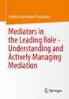 Image for Mediators in the Leading Role - Understanding and Actively Managing Mediation