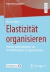 Image for Elastizitat Organisieren: Formen Und Funktionen Von Stellvertretungen in Organisationen
