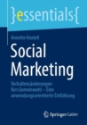 Image for Social Marketing : Verhaltensanderungen furs Gemeinwohl - Eine anwendungsorientierte Einfuhrung