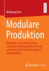Image for Modulare Produktion : Methodik zur Gestaltung eines modularen Montagesystems fur die variantenreiche Serienmontage im Automobilbau