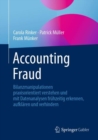 Image for Accounting Fraud: Bilanzmanipulationen Praxisorientiert Verstehen Und Mit Datenanalysen Fruhzeitig Erkennen, Aufklaren Und Verhindern