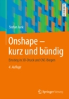 Image for Onshape - Kurz Und Bundig: Einstieg in 3D-Druck Und CNC-Biegen