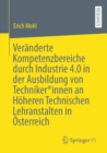 Image for Veranderte Kompetenzbereiche Durch Industrie 4.0 in Der Ausbildung Von Techniker*innen an Hoheren Technischen Lehranstalten in Osterreich