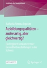 Image for Ausbildungsqualitäten - Andersartig, Aber Gleichwertig?: Ein Vergleich Konkurrierender Gesundheitsausbildungen in Der Schweiz
