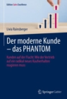 Image for Der Moderne Kunde - Das PHANTOM: Kunden Auf Der Flucht: Wie Der Vertrieb Auf Ein Radikal Neues Kaufverhalten Reagieren Muss