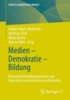 Image for Medien - Demokratie - Bildung: Normative Vermittlungsprozesse Und Diversitat in Mediatisierten Gesellschaften