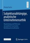Image for Subjektunabhängige, Analytische Unternehmensethik: Begründung Und Relevanz Als Praktisch-Normative Betriebswirtschaftslehre