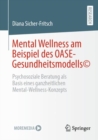 Image for Mental Wellness am Beispiel des OASE-Gesundheitsmodells (c) : Psychosoziale Beratung als Basis eines ganzheitlichen  Mental-Wellness-Konzepts