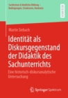 Image for Identitat Als Diskursgegenstand Der Didaktik Des Sachunterrichts: Eine Historisch-Diskursanalytische Untersuchung