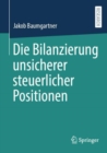 Image for Die Bilanzierung Unsicherer Steuerlicher Positionen