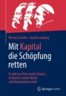 Image for Mit Kapital Die Schopfung Retten: Es Gibt Nur Eine Zweite Chance: Erneuerte Soziale Markt- Und Kreislaufwirtschaft