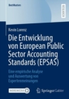 Image for Die Entwicklung Von European Public Sector Accounting Standards (EPSAS): Eine Empirische Analyse Und Auswertung Von Expertenmeinungen