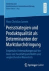 Image for Preisstrategien und Produktqualitat als Determinanten der Marktdurchdringung : Empirische Untersuchungen auf der Basis von Haushaltspaneldaten und vergleichenden Warentests