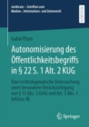 Image for Autonomisierung des Offentlichkeitsbegriffs in § 22 S. 1 Alt. 2 KUG