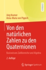 Image for Von Den Naturlichen Zahlen Zu Den Quaternionen: Basiswissen Zahlbereiche Und Algebra
