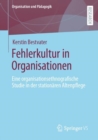 Image for Fehlerkultur in Organisationen : Eine organisationsethnografische Studie in der stationaren Altenpflege