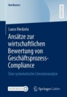 Image for Ansatze Zur Wirtschaftlichen Bewertung Von Geschaftsprozess-Compliance: Eine Systematische Literaturanalyse