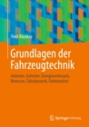 Image for Grundlagen Der Fahrzeugtechnik: Antriebe, Getriebe, Energieverbrauch, Bremsen, Fahrdynamik, Fahrkomfort