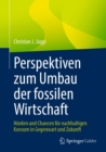 Image for Perspektiven Zum Umbau Der Fossilen Wirtschaft: Hurden Und Chancen Fur Nachhaltigen Konsum in Gegenwart Und Zukunft