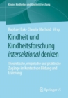 Image for Kindheit Und Kindheitsforschung Intersektional Denken: Theoretische, Empirische Und Praktische Zugange Im Kontext Von Bildung Und Erziehung