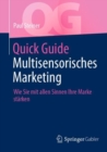 Image for Quick Guide Multisensorisches Marketing : Wie Sie mit allen Sinnen Ihre Marke starken