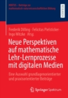 Image for Neue Perspektiven auf mathematische Lehr-Lernprozesse mit digitalen Medien