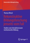 Image for Rekonstruktive Bildungsforschung Jenseits Vom Fall: Studien Zum Interaktionsraum Institutioneller Bildung : 33