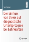 Image for Der Einfluss Von Stress Auf Diagnostische Urteilsprozesse Bei Lehrkraften