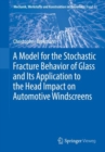 Image for Model for the Stochastic Fracture Behavior of Glass and Its Application to the Head Impact on Automotive Windscreens