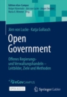 Image for Open Government : Offenes Regierungs- und Verwaltungshandeln – Leitbilder, Ziele und Methoden