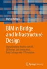 Image for BIM in bridge and infrastructure design  : digital building models with NX, 3D design, data integration, data exchange and FE simulation