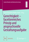 Image for Gerechtigkeit - Facettenreiches Prinzip Und Anspruchsvolle Gestaltungsaufgabe