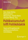 Image for Politikwissenschaft Trifft Politikdidaktik: Stand Und Perspektiven Der Politikwissenschaftlichen Lehrerbildung