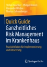 Image for Quick Guide Ganzheitliches Risk Management im Krankenhaus : Praxisleitfaden fur Implementierung und Umsetzung