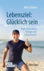 Image for Lebensziel: Glucklich Sein: Mehr Gesundheit, Energie Und Lebensfreude
