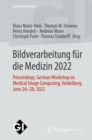 Image for Bildverarbeitung fur die Medizin 2022 : Proceedings, German Workshop on Medical Image Computing, Heidelberg, June 26-28, 2022